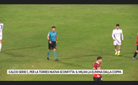 calcio serie c per la torres nuova sconfitta il milan la elimina dalla coppa