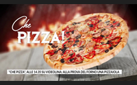 che pizza alle 14 35 su videolina alla prova del forno una pizzaiola