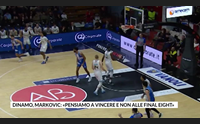 dinamo markovic pensiamo a vincere e non alle final eight