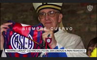 siempre cuervo l ultimo saluto del san lorenzo a papa francesco