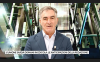 l unione sarda domani in edicola le anticipazioni della redazione