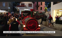 cagliari ieri sera la squadra e i tifosi in piazza a ponte di legno