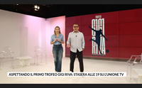 aspettando il primo trofeo gigi riva stasera alle 19 su l unione tv